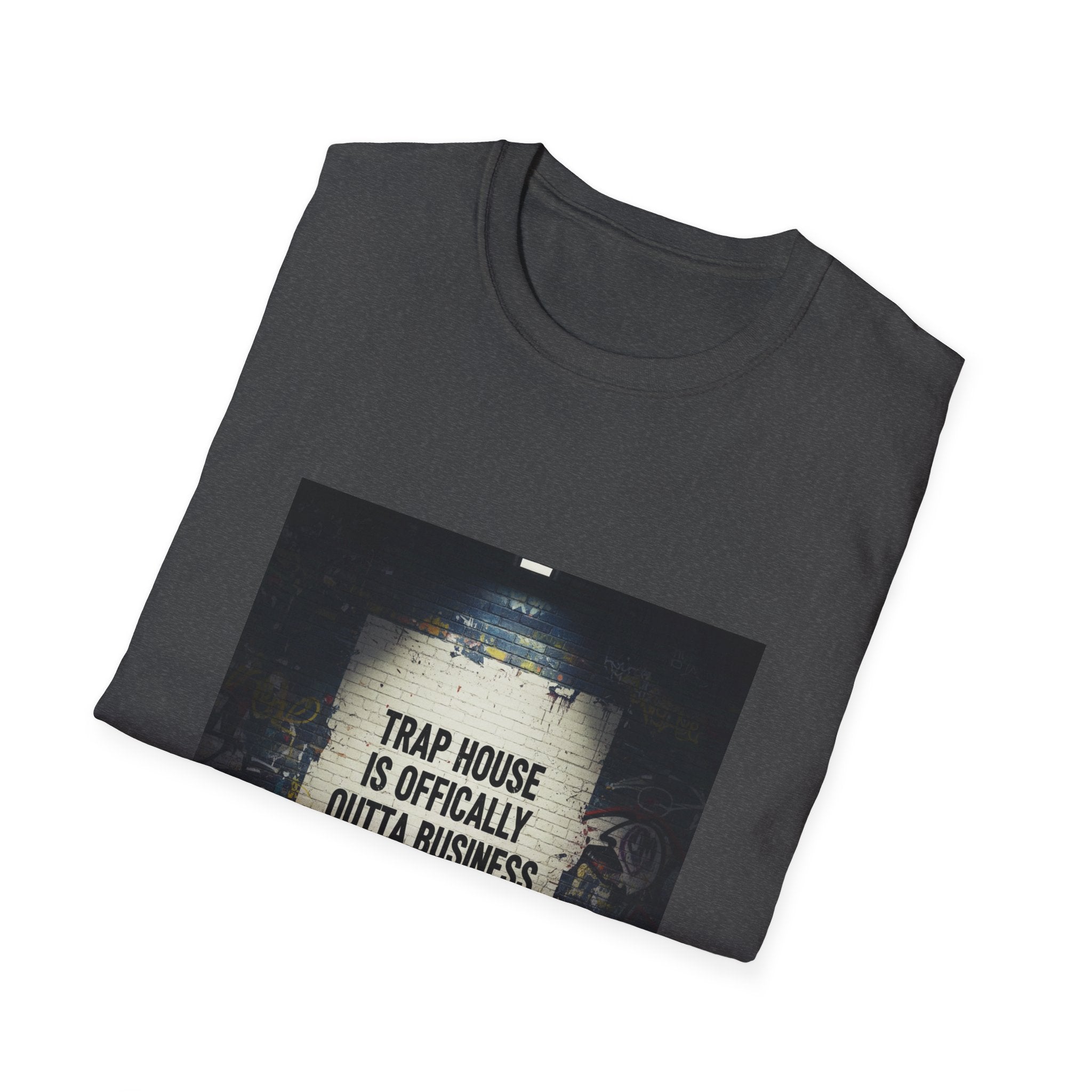 Trap House Is Officially Outta Business T-Shirt