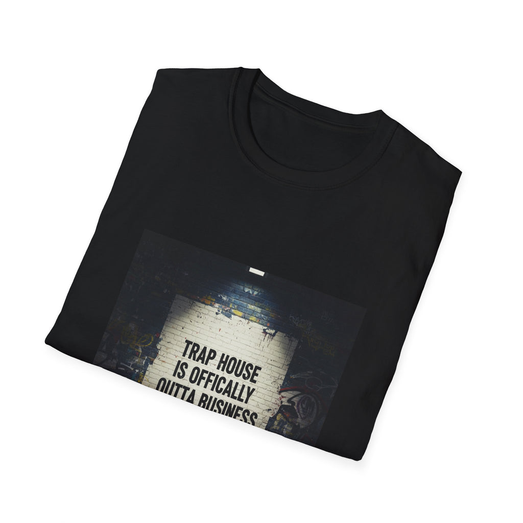 Trap House Is Officially Outta Business T-Shirt