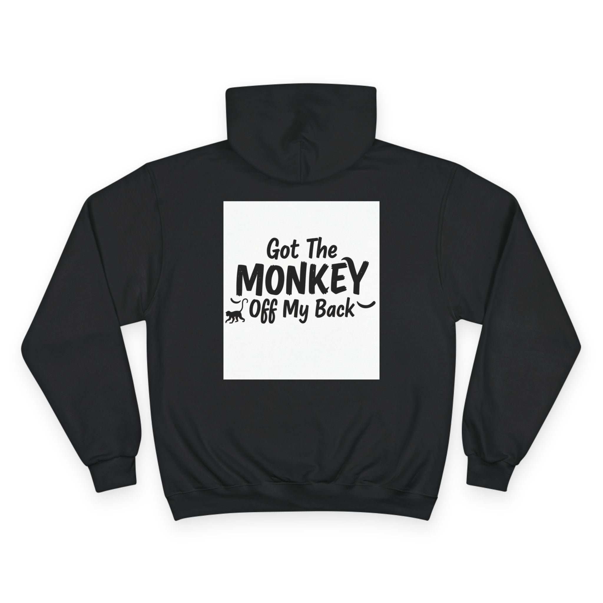 Champion Hoodie — 'Got The MONKEY Off My Back' Graphic Streetwear Hoodie